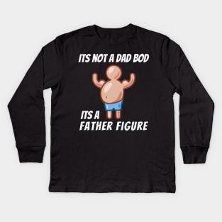 Its Not A Dad Bod, Its A Father Figure Kids Long Sleeve T-Shirt